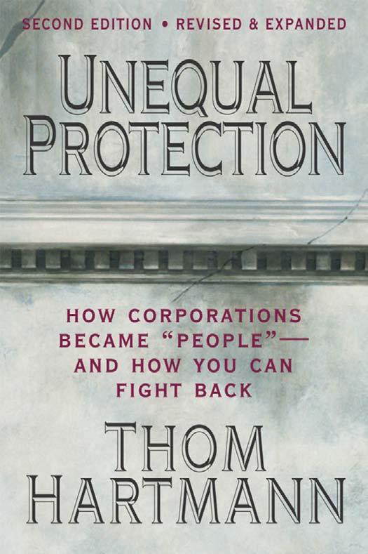 Unequal Protection: How Corporations Became ""People"" -- and How You Can Fight Back