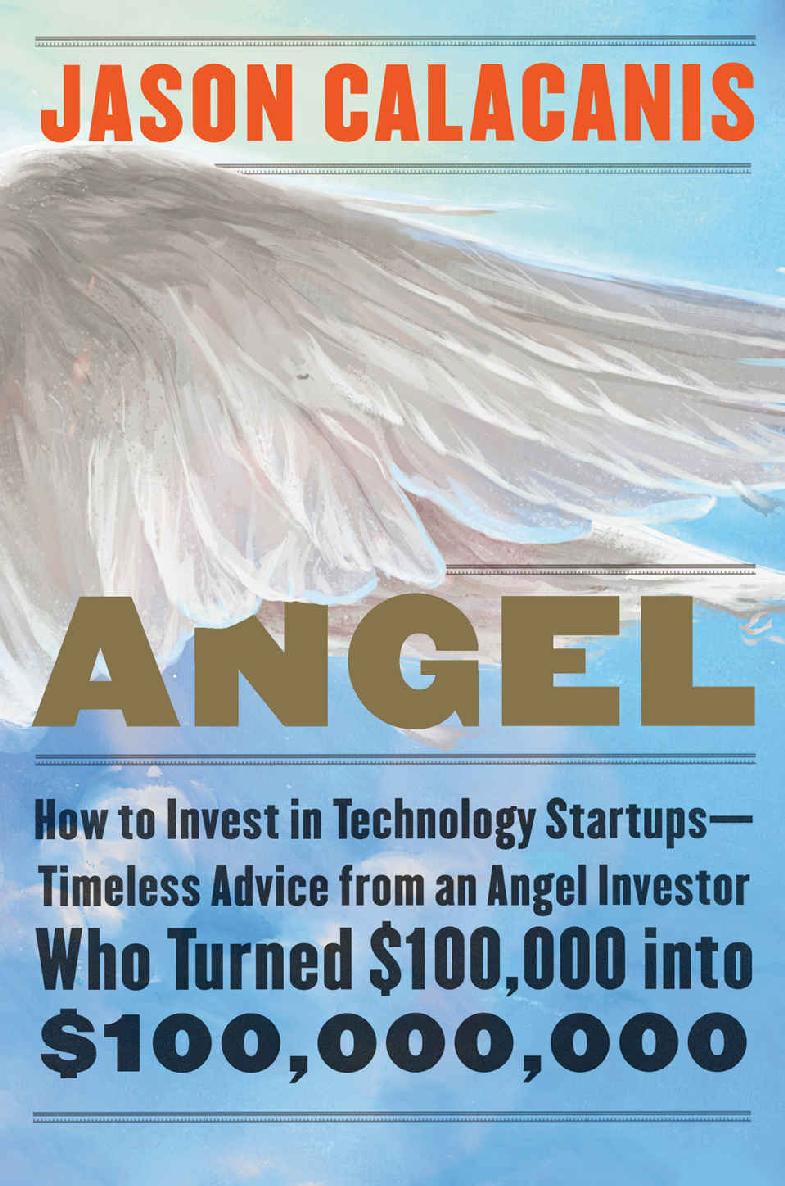 Angel: How to Invest in Technology Startups—Timeless Advice From an Angel Investor Who Turned $100,000 Into $100,000,000