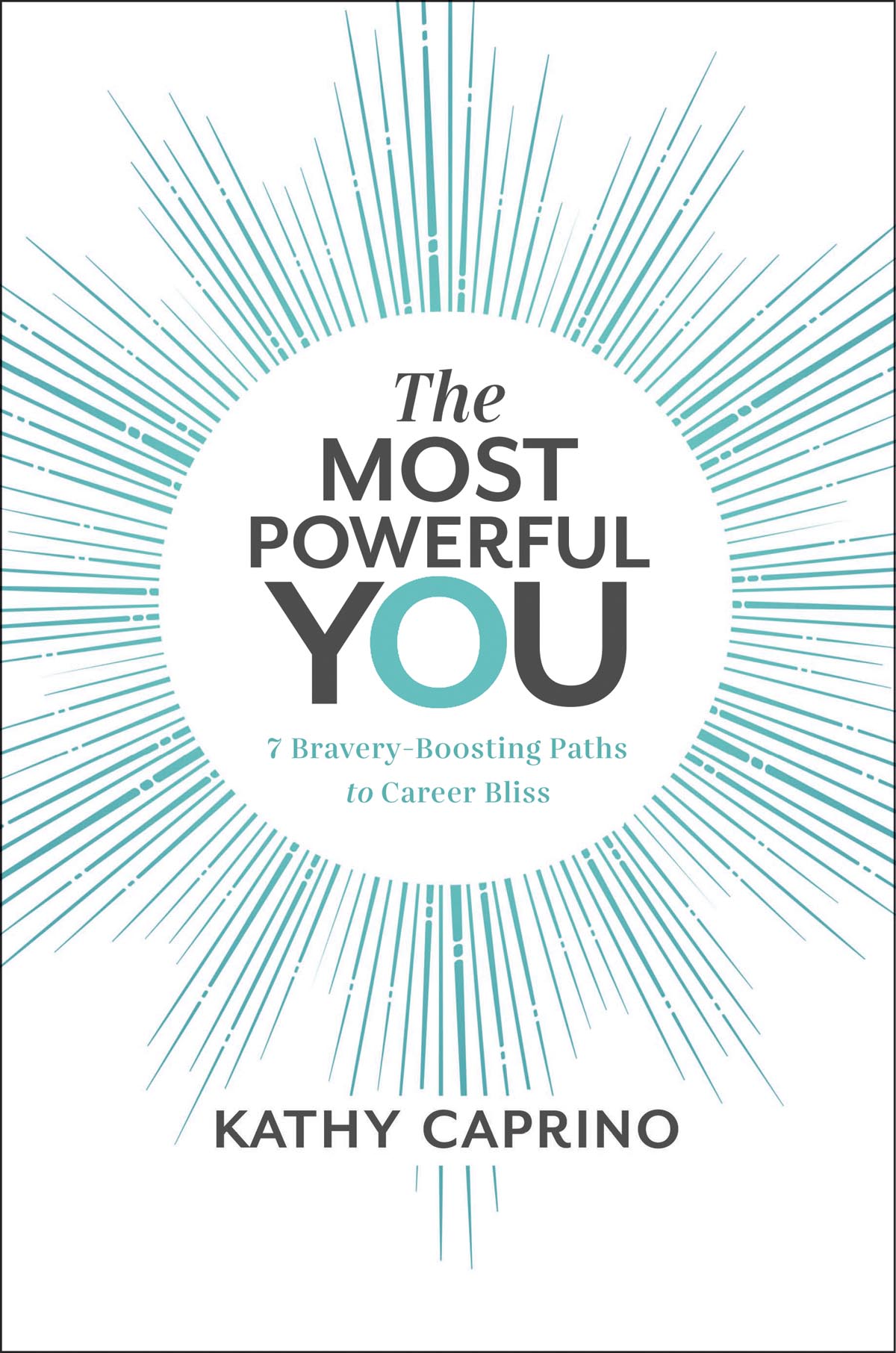 The Most Powerful You: 7 Bravery-Boosting Paths to Career Bliss