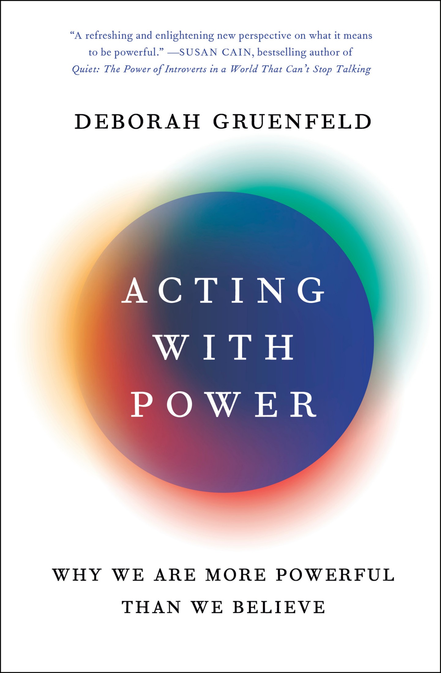 Acting With Power: Why We Are More Powerful Than We Believe
