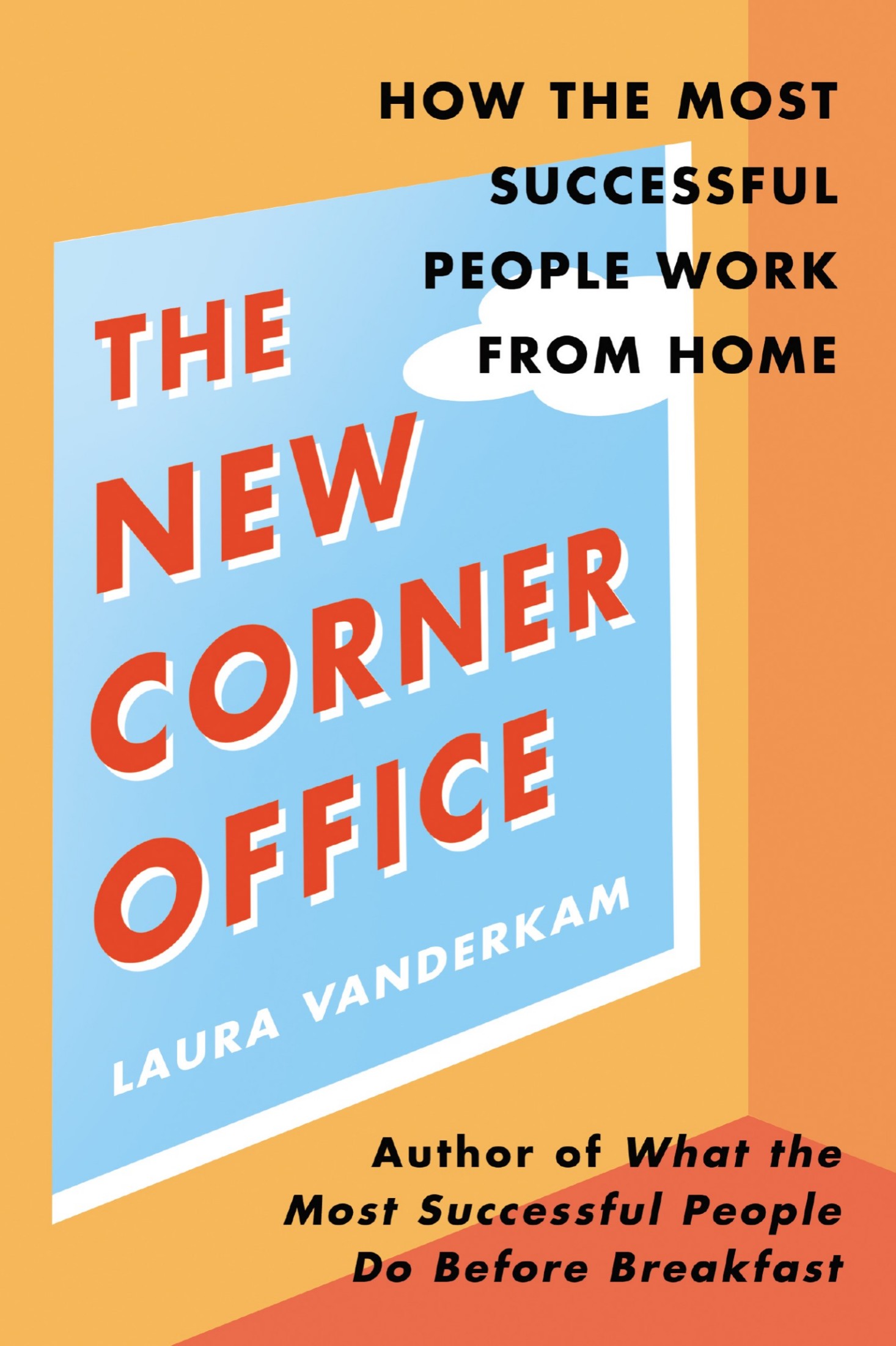 The New Corner Office: How the Most Successful People Work From Home