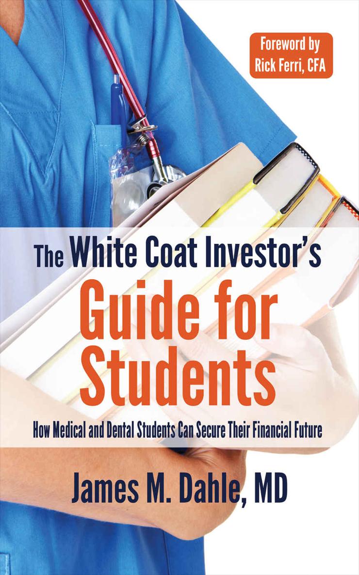 The White Coat Investor's Guide for Students: How Medical and Dental Students Can Secure Their Financial Future