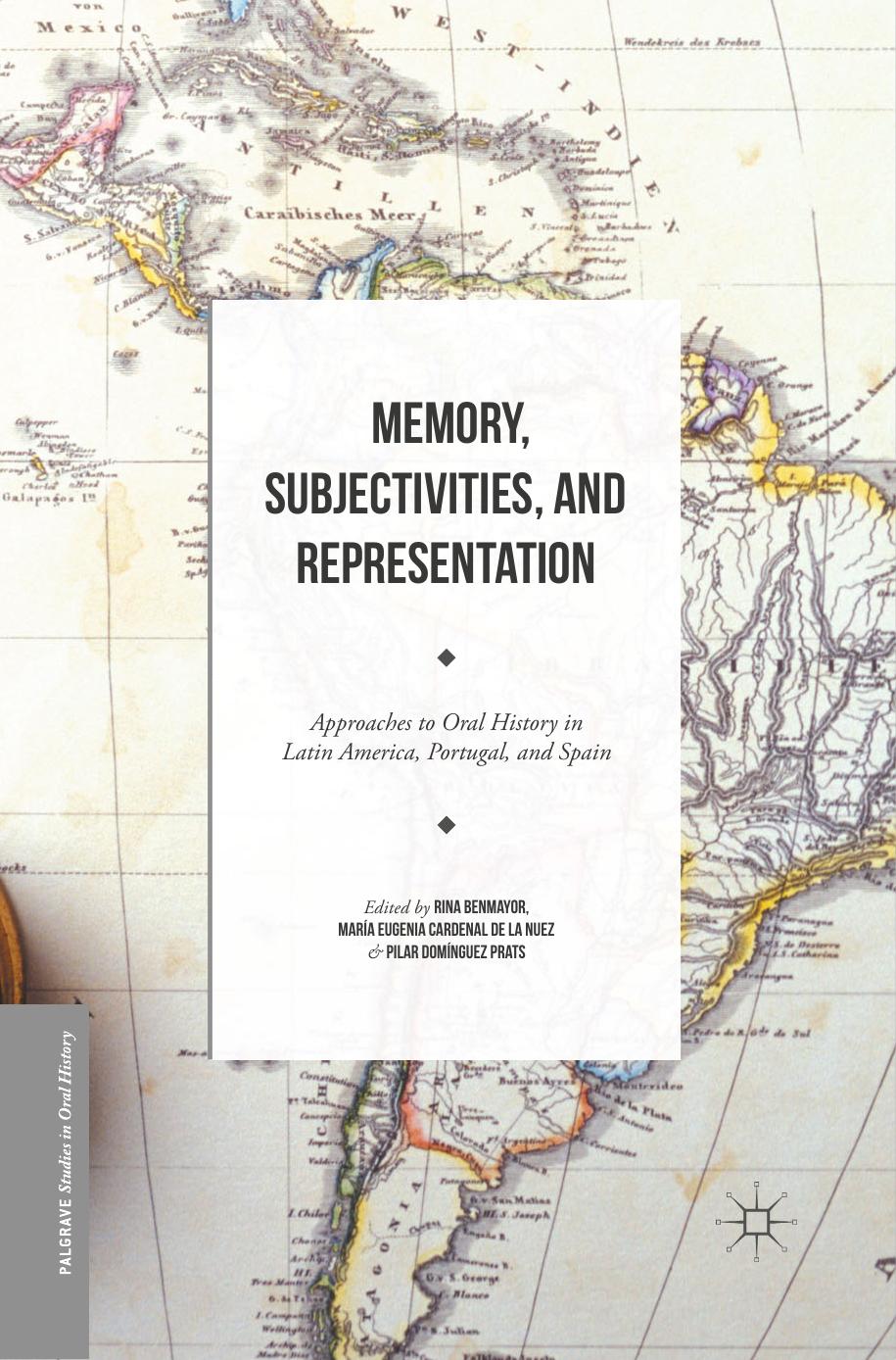 Memory, Subjectivities & Representation: Approaches to Oral History in Latin America, Portugal and Spain