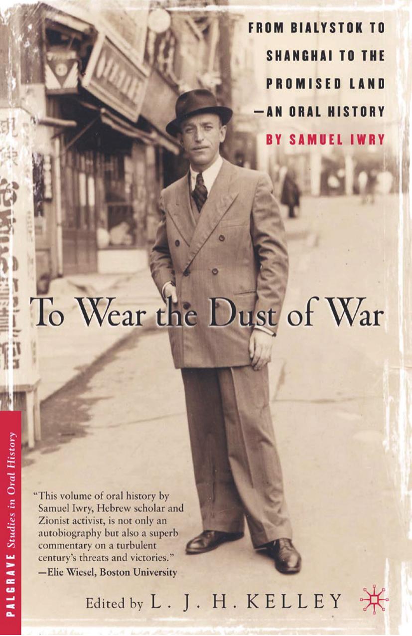 To Wear the Dust of War: From Bialystok to Shanghai to the Promised Land, an Oral History