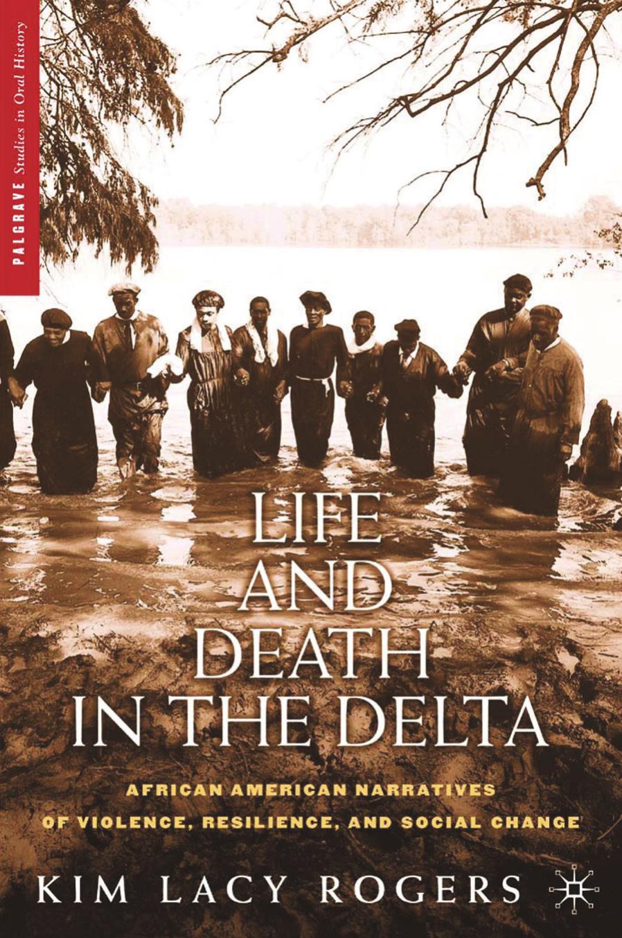 Life And Death in the Delta: African American Narratives of Violence, Resilience & Social Change