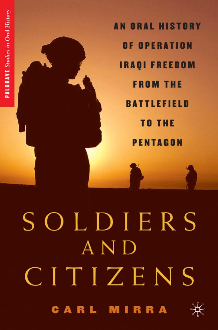 Soldiers and Citizens: An Oral History of Operation Iraqi Freedom From the Battlefield to the Pentagon