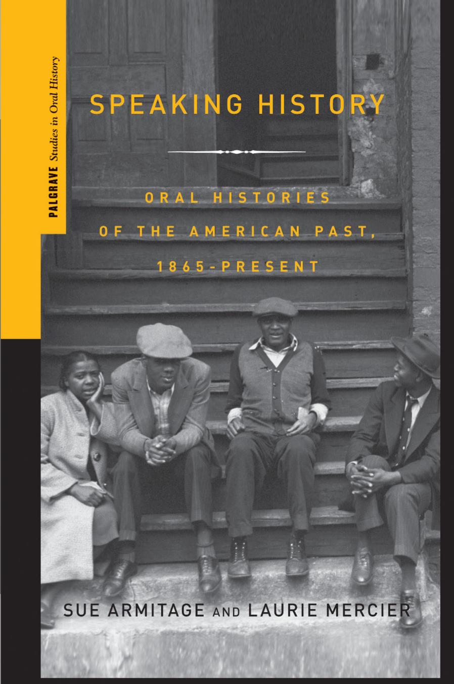 Speaking History: Oral Histories of the American Past, 1865-Present