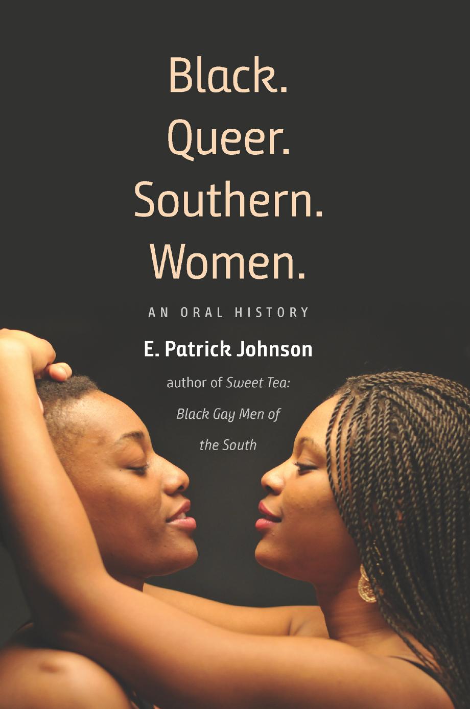 Black. Queer. Southern. Women.: An Oral History