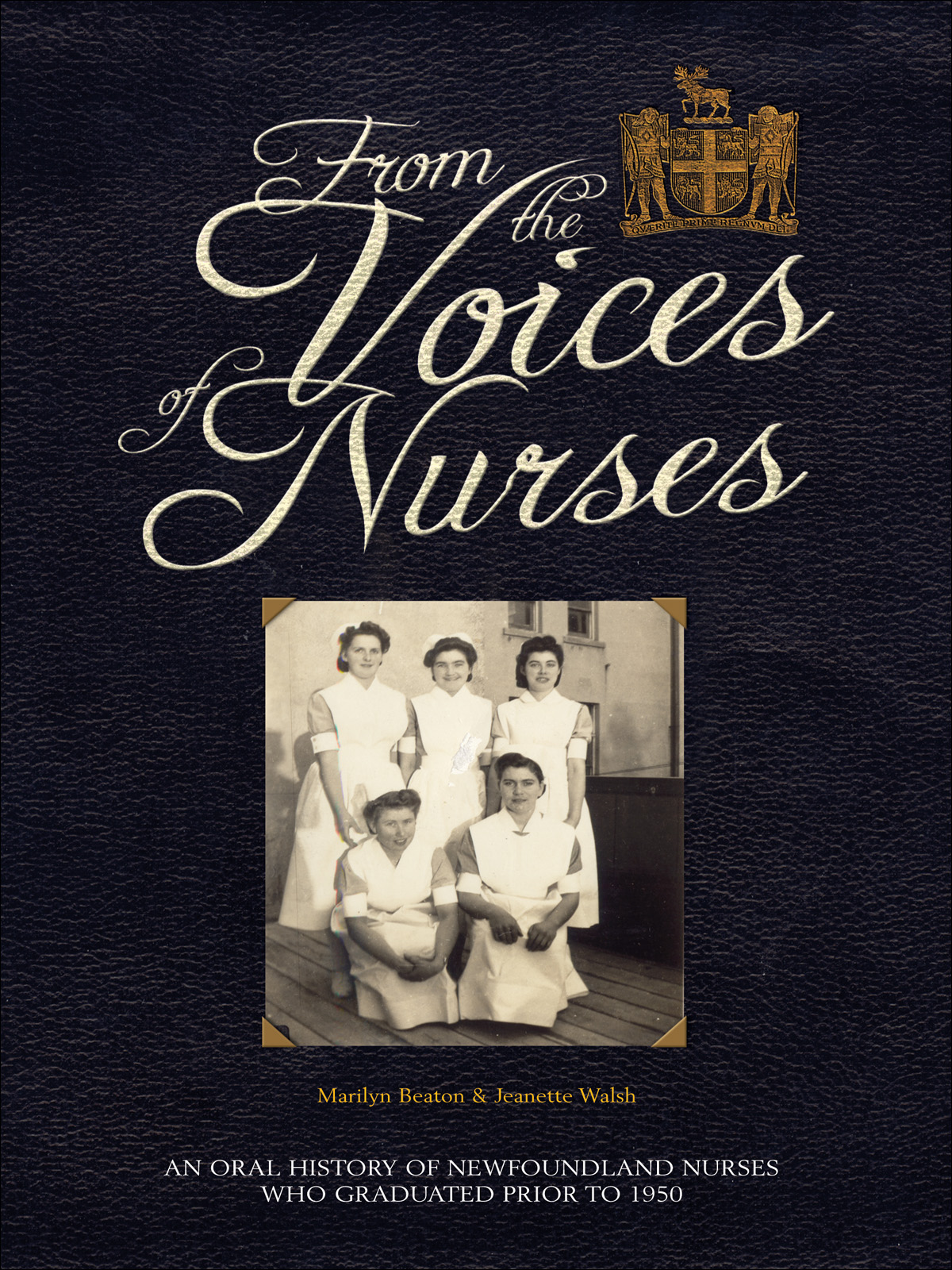 From the Voices of Nurses: An Oral History of Newfoundland Nurses Who Graduated Prior to 1950