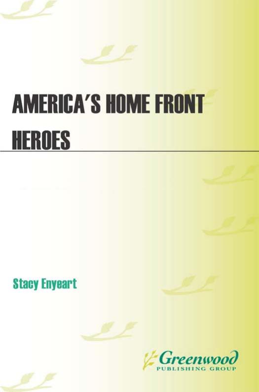 America's Home Front Heroes: An Oral History of World War II