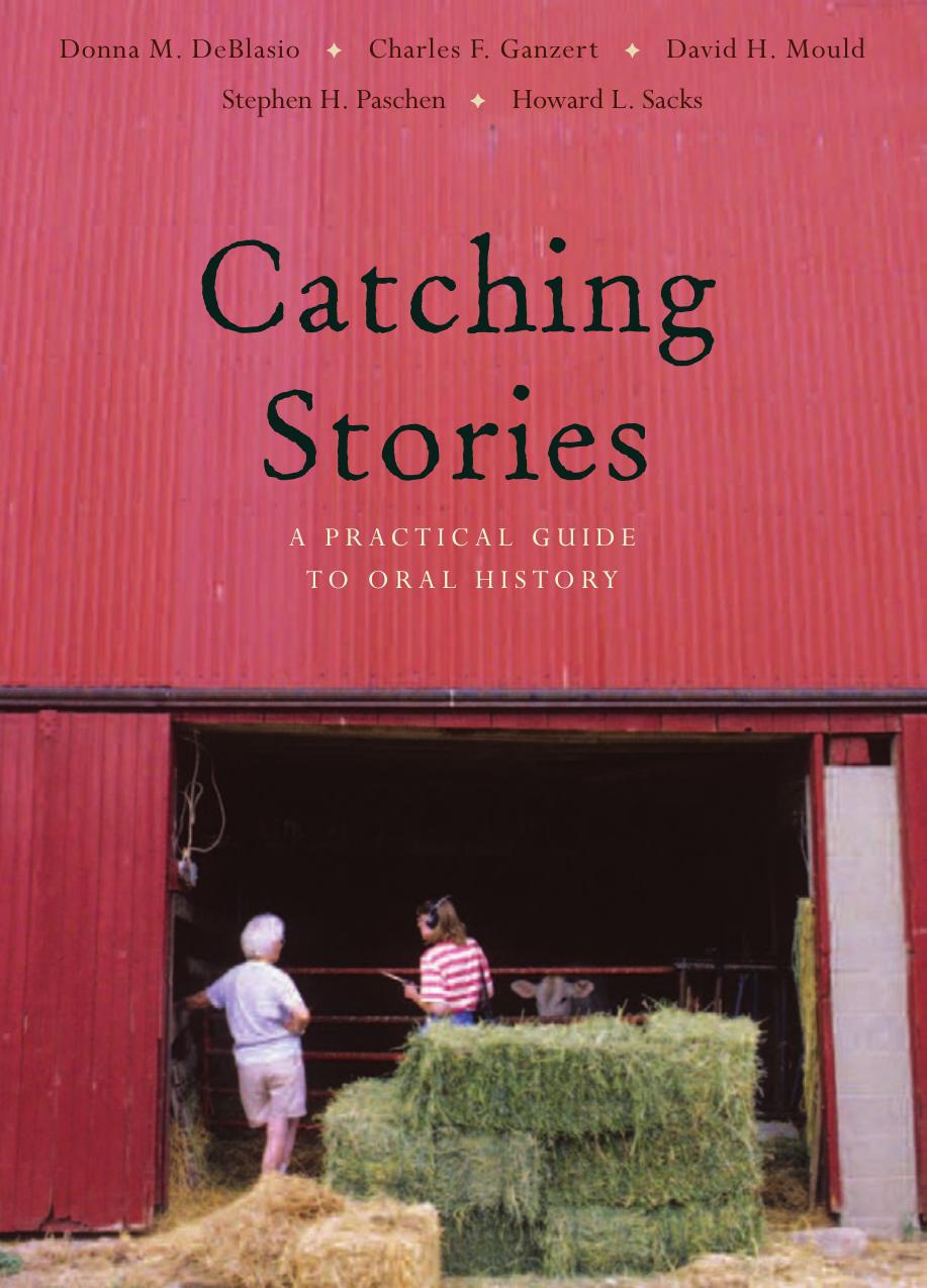 Catching Stories: A Practical Guide to Oral History