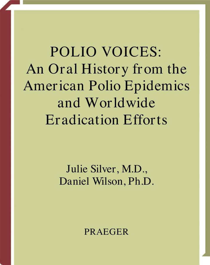 Polio Voices: An Oral History From the American Polio Epidemics and Worldwide Eradication Efforts