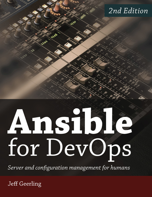 Ansible for DevOps: Server and Configuration Management for Humans - 2nd Edition