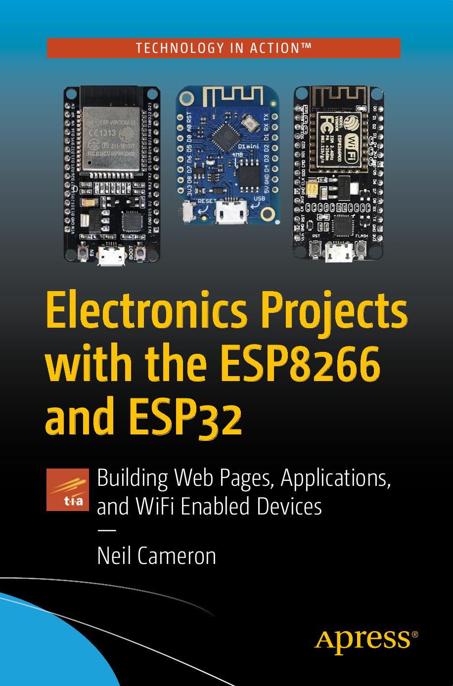 Electronics Projects With the ESP8266 and ESP32: Building Web Pages, Applications, and WiFi Enabled Devices