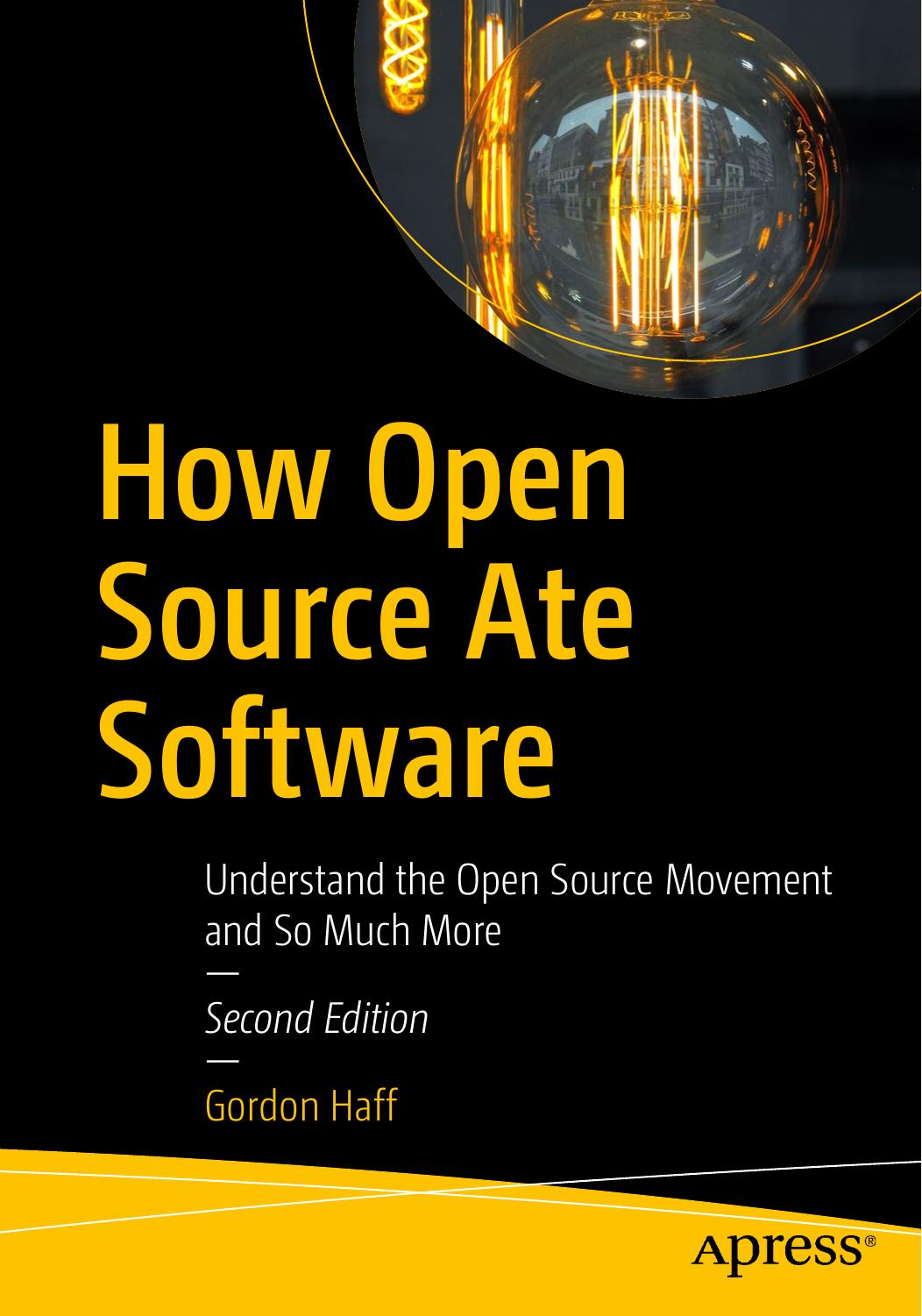 How Open Source Ate Software: Understand the Open Source Movement and So Much More