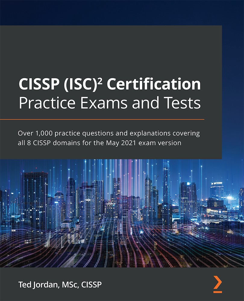 CISSP 2 Certification Practice Exams and Tests: Over 1000 Practice Questions and Explanations Covering All 8 CISSP Domains for Exam Version May 2021
