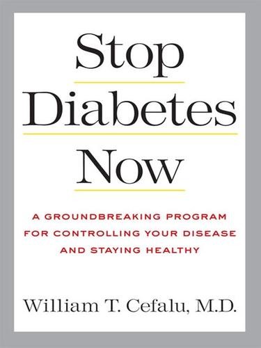 Stop Diabetes Now: A Groundbreaking Program for Controlling Your Disease and Staying Healthy