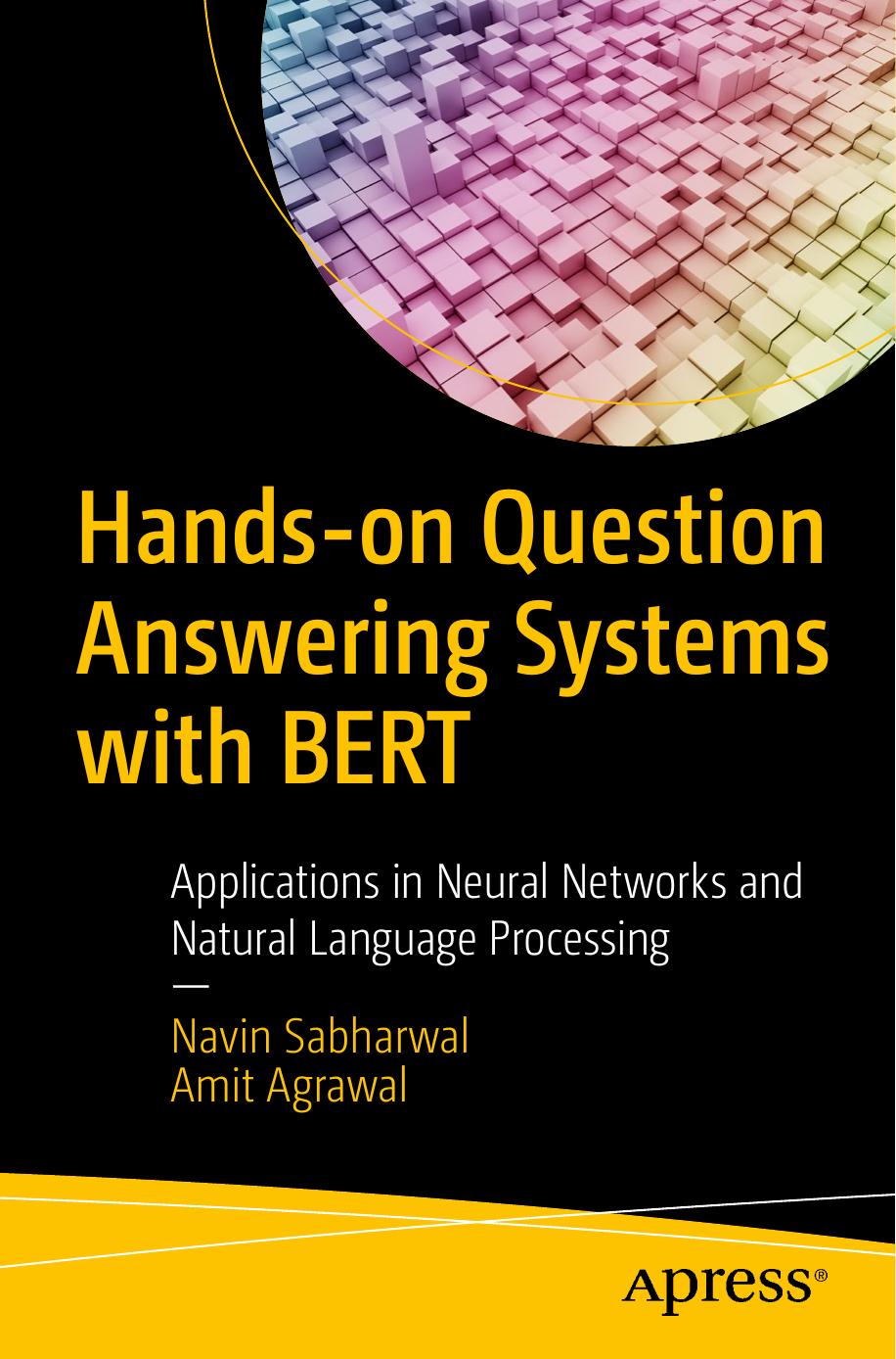 Hands-On Question Answering Systems With BERT: Applications in Neural Networks and Natural Language Processing