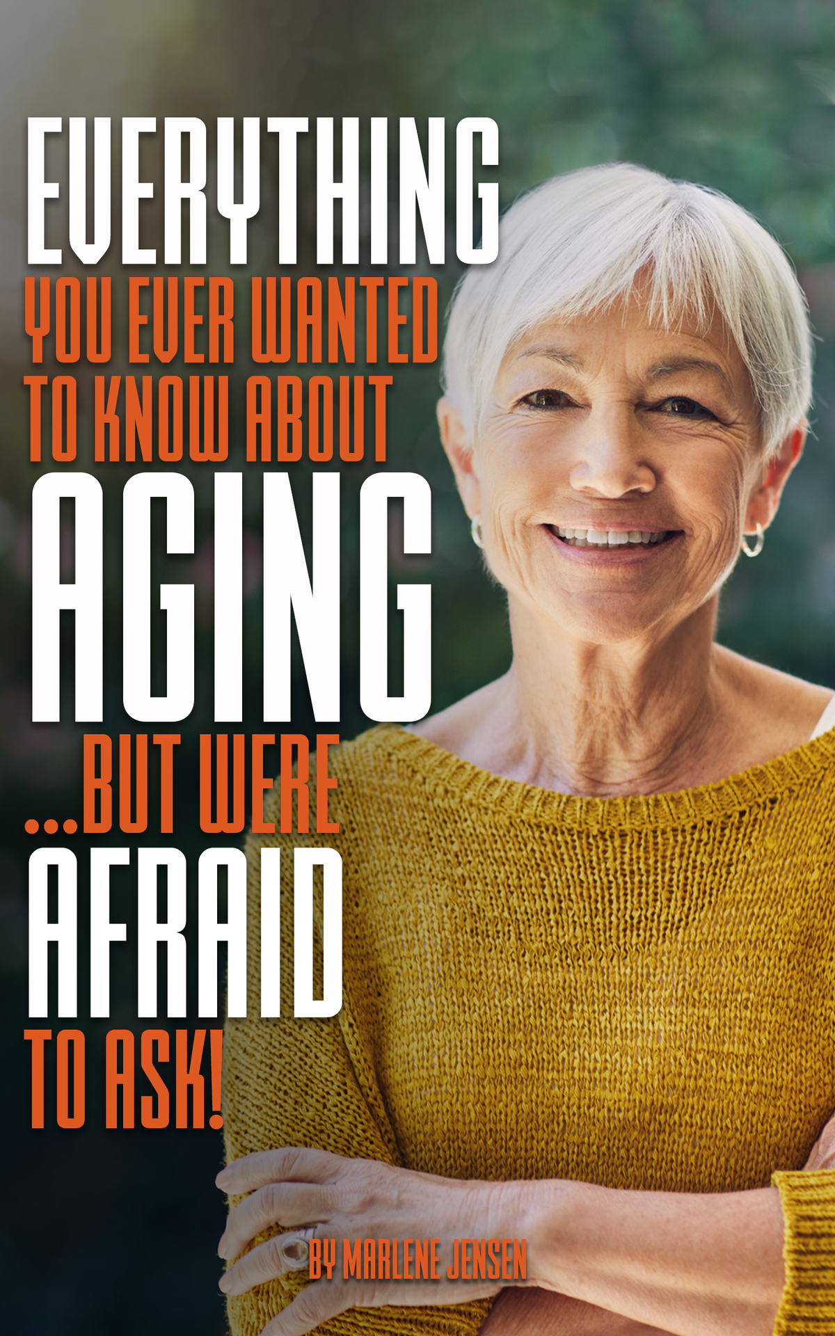 Everything You Ever Wanted to Know About Aging: ...But Were Afraid to Ask!