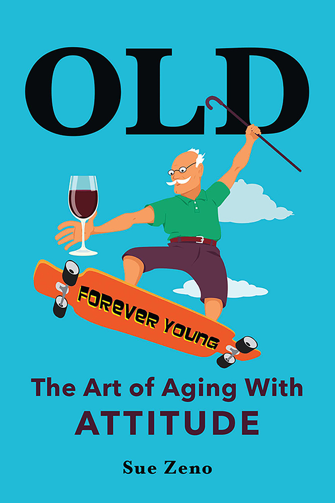 Old: The Art of Aging With Attitude