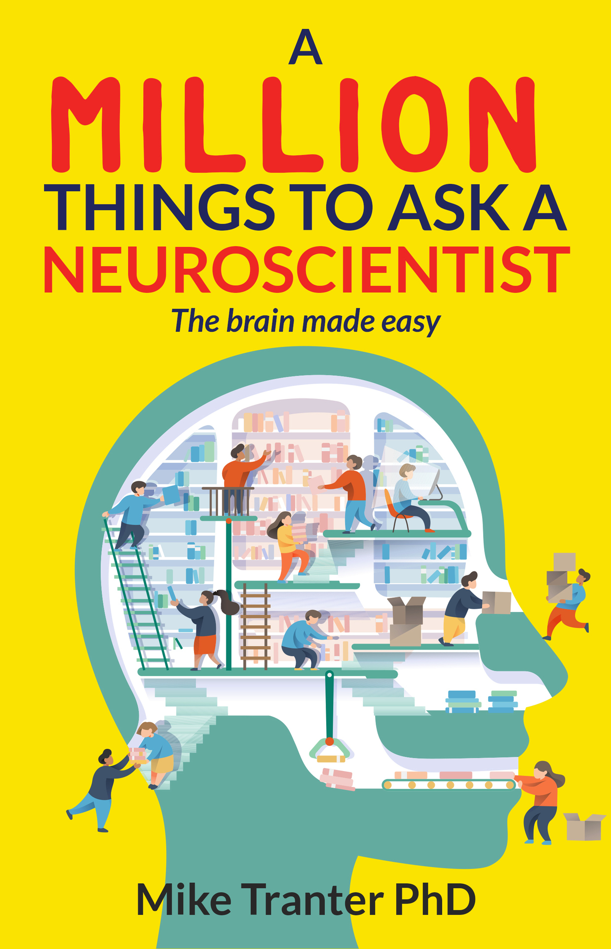 A Million Things to Ask a Neuroscientist: The Brain Made Easy