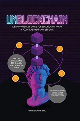Unblockchain: A Brain-Friendly Guide for Blockchain, From Bitcoin to Ethereum Deep-Dive