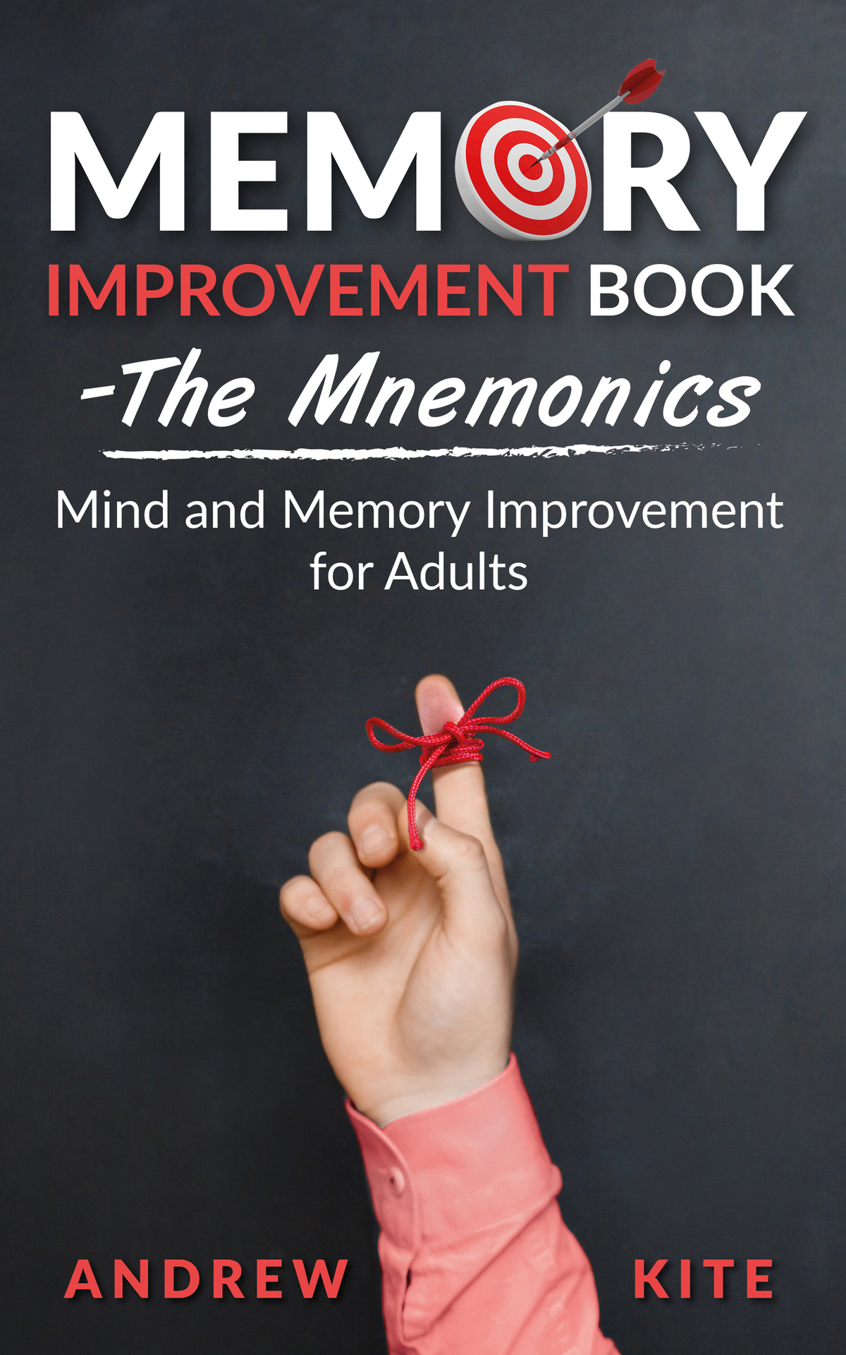 Memory Improvement Book - the Mnemonics: Mind and Memory Improvement for Adults