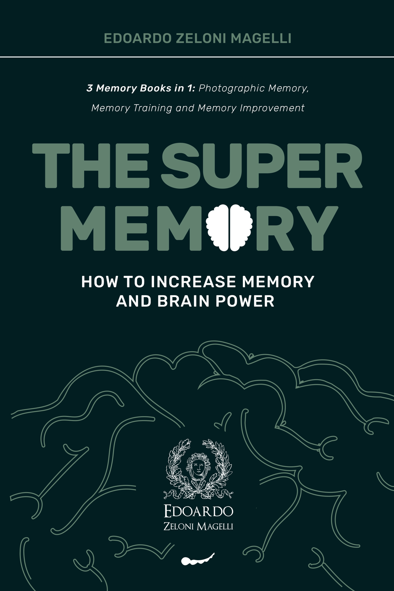 The Super Memory: 3 Memory Books in 1: Photographic Memory, Memory Training and Memory Improvement - How to Increase Memory and Brain Power