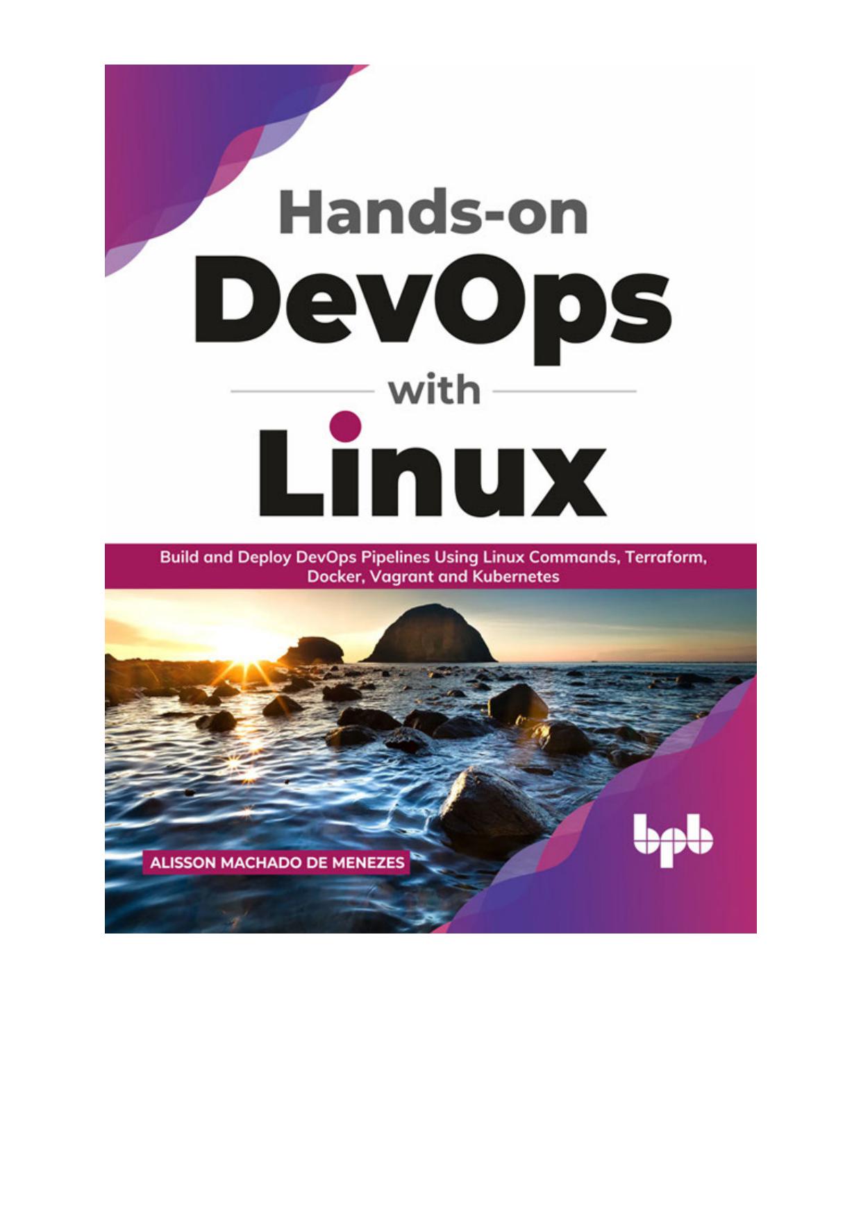 Hands-On DevOps With Linux: Build and Deploy DevOps Pipelines Using Linux Commands, Terraform, Docker, Vagrant, and Kubernetes (English Edition)