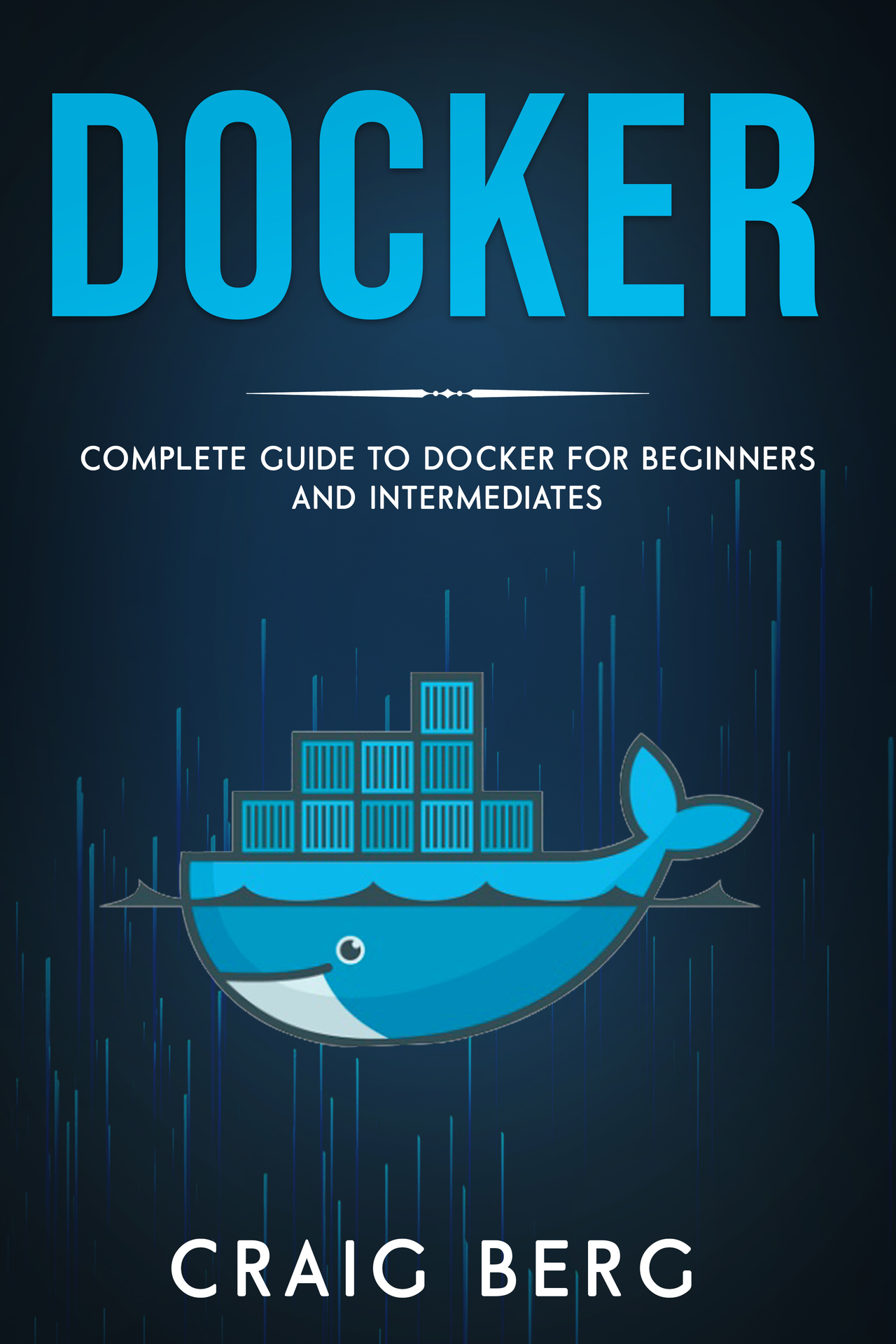 Docker: Complete Guide to Docker for Beginners and Intermediates