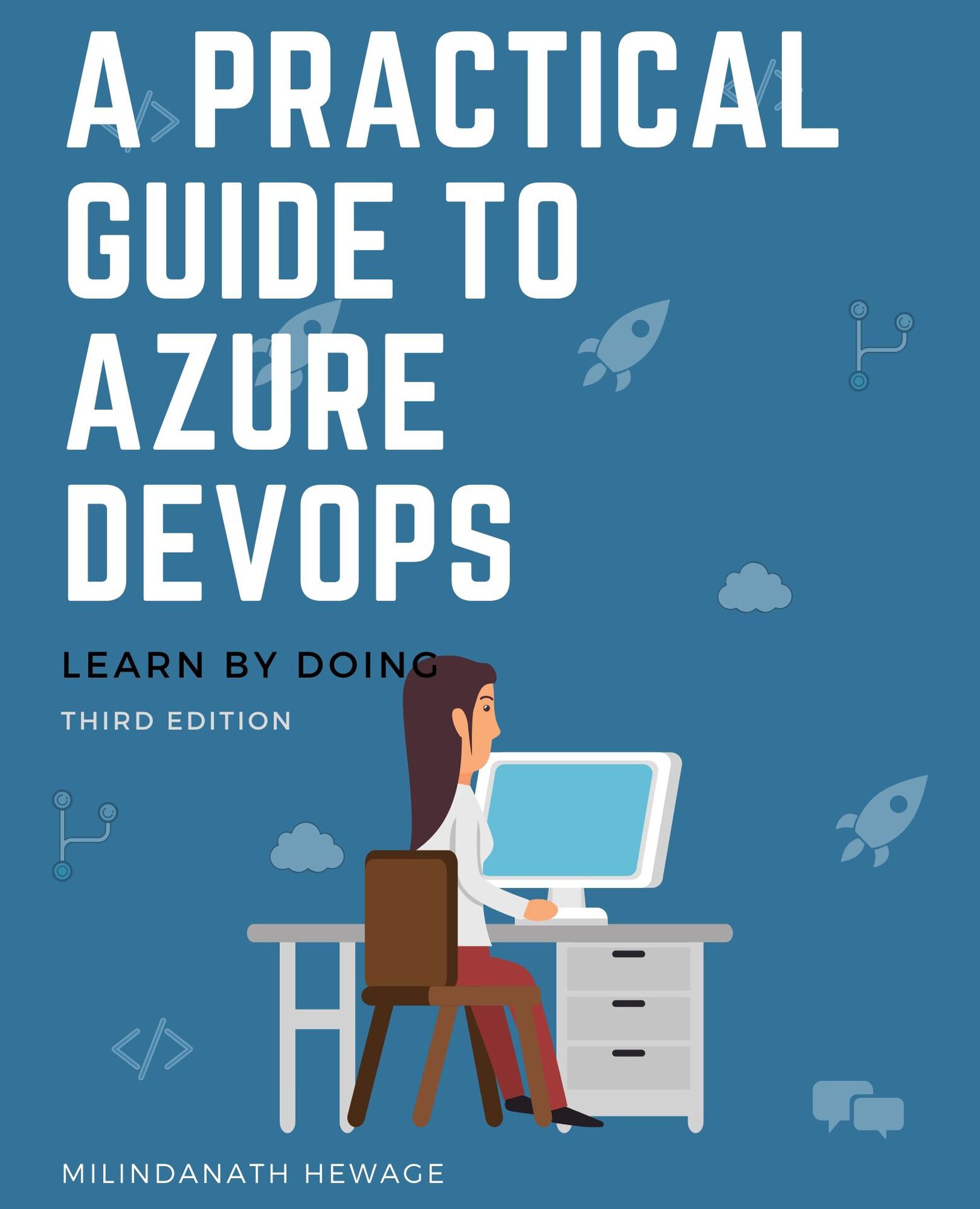 A Practical Guide to Azure DevOps: Learn by Doing - Third Edition