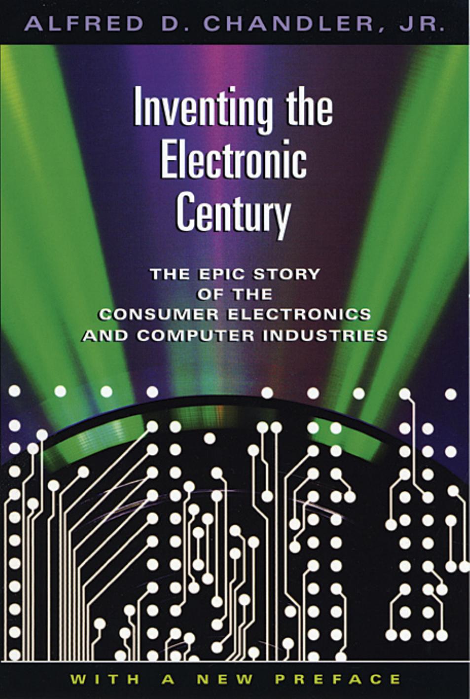 Inventing the Electronic Century: The Epic Story of the Consumer Electronics and Computer Industries, With a New Preface