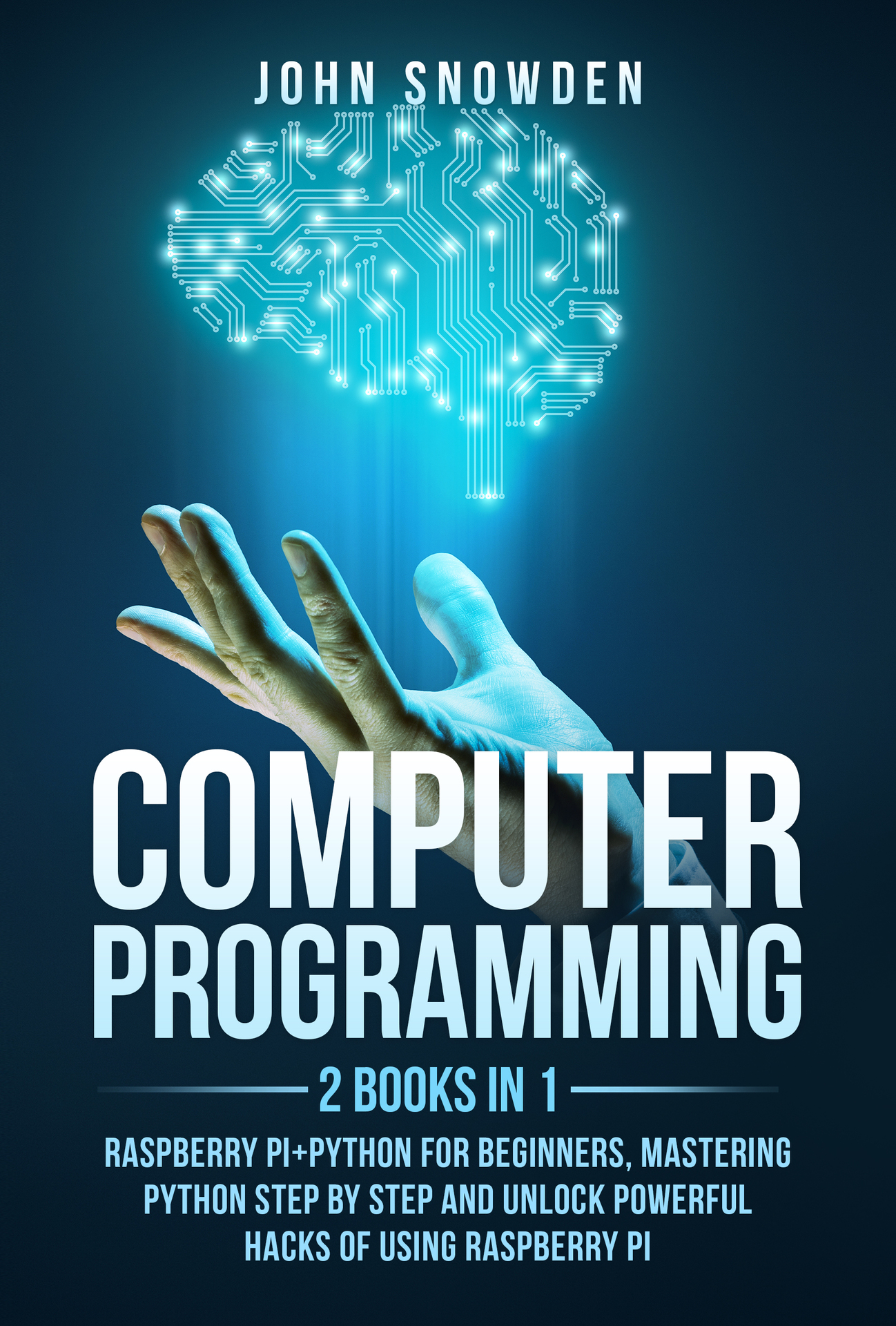 Computer Programming: 2 Books in 1: Raspberry Pi+Python for Beginners, Mastering Python Step by Step and Unlock Powerful Hacks