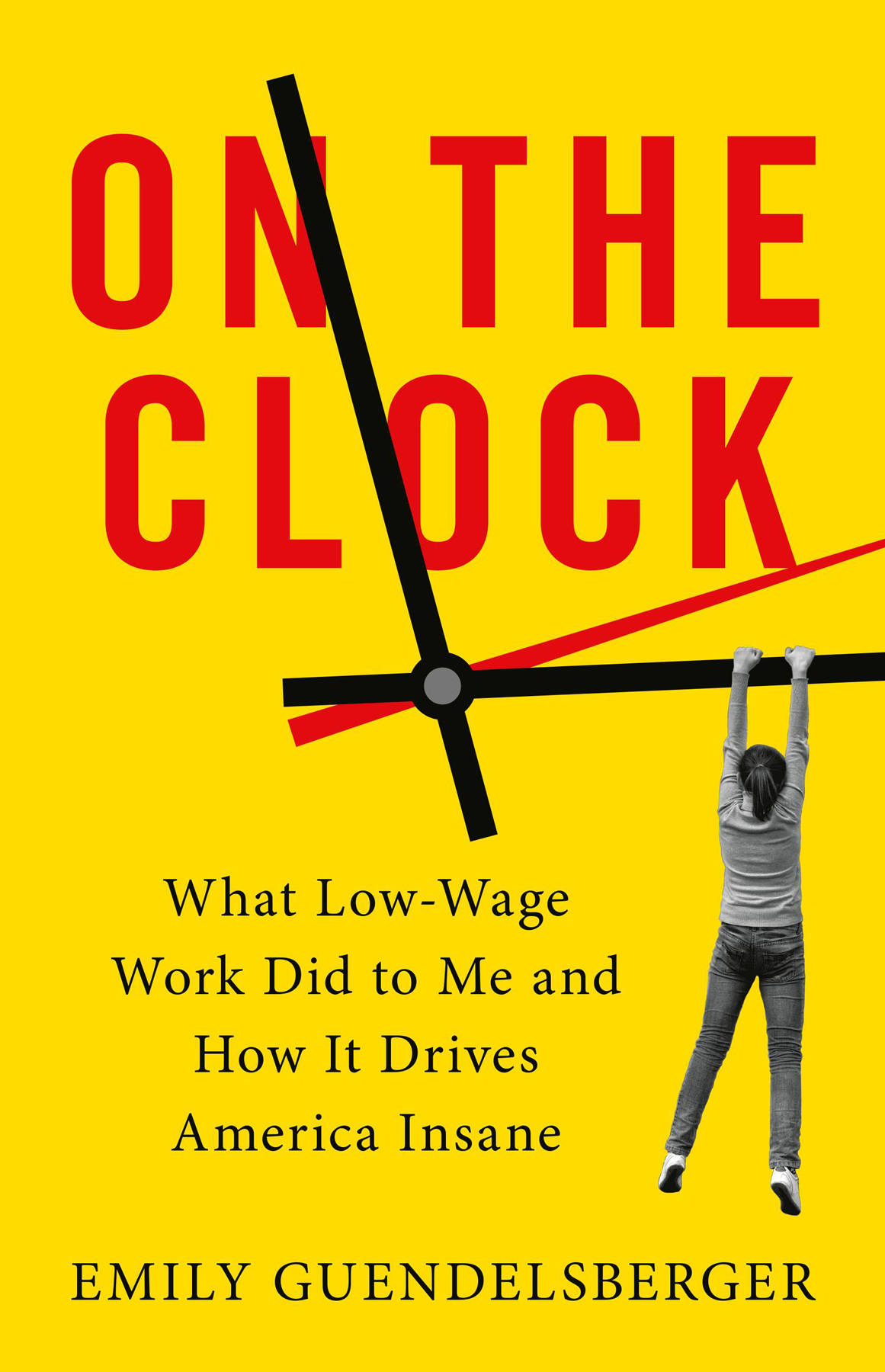On the Clock: What Low-Wage Work Did to Me and How it Drives America Insane