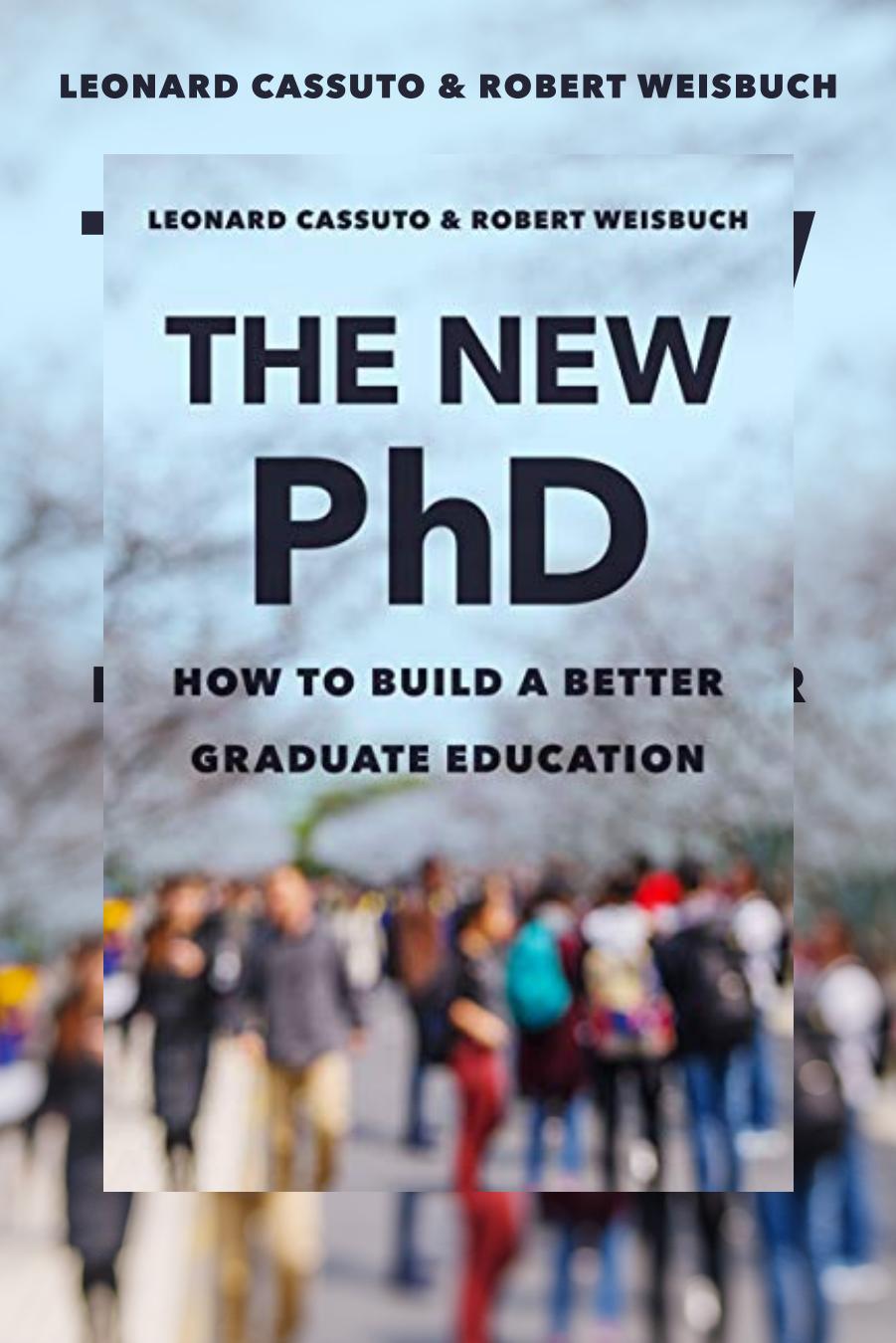 The New PhD: How to Build a Better Graduate Education