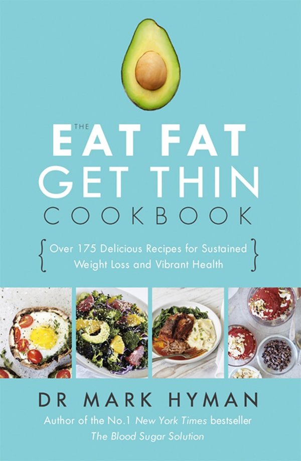 Eat Fat, Get Thin: Why the Fat We Eat Is the Key to Sustained Weight Loss and Vibrant Health