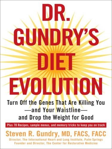 Dr. Gundry's Diet Evolution: Turn Off the Genes That Are Killing You and Your Waistline