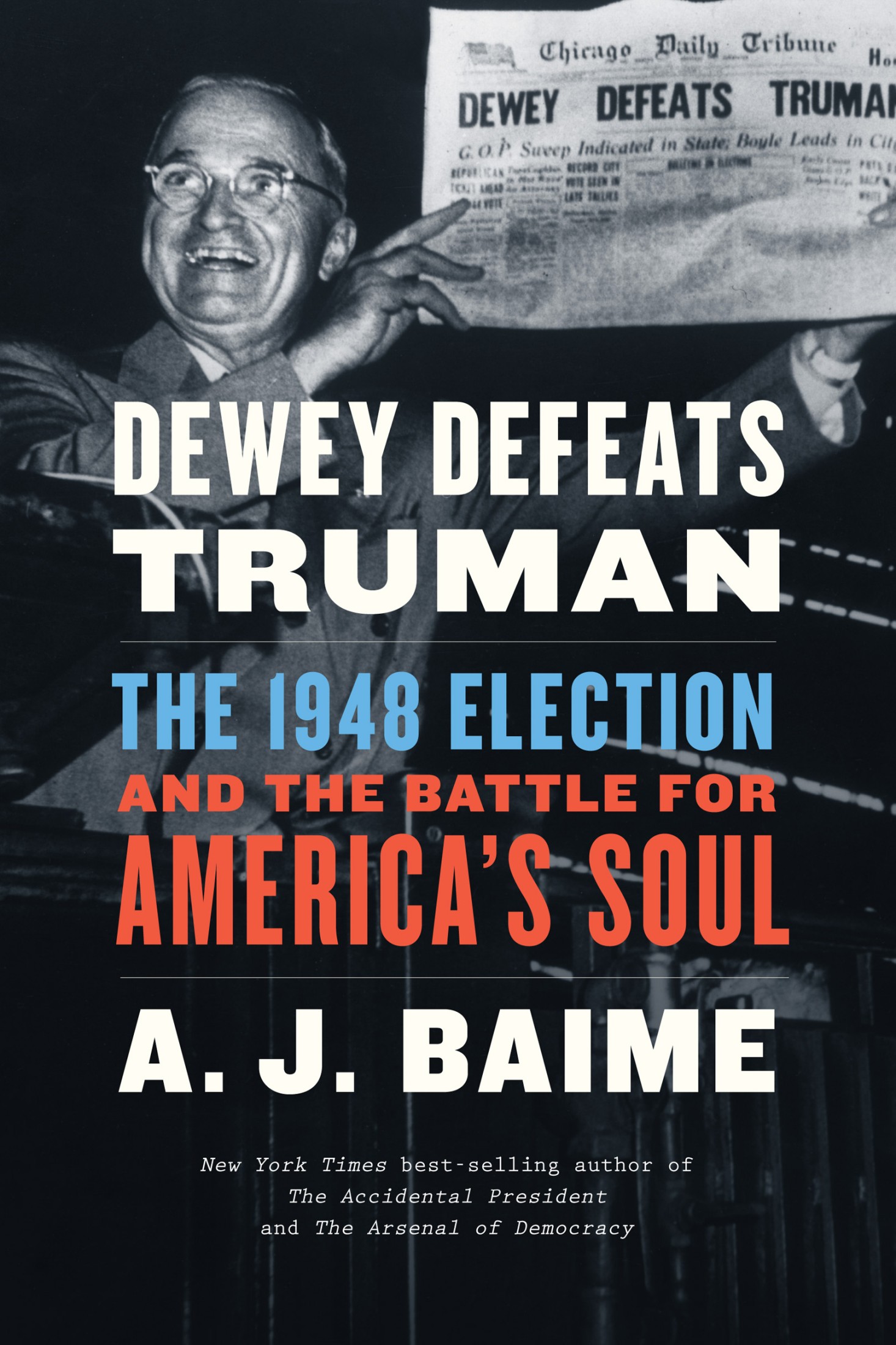 Dewey Defeats Truman: The 1948 Election and the Battle for America's Soul