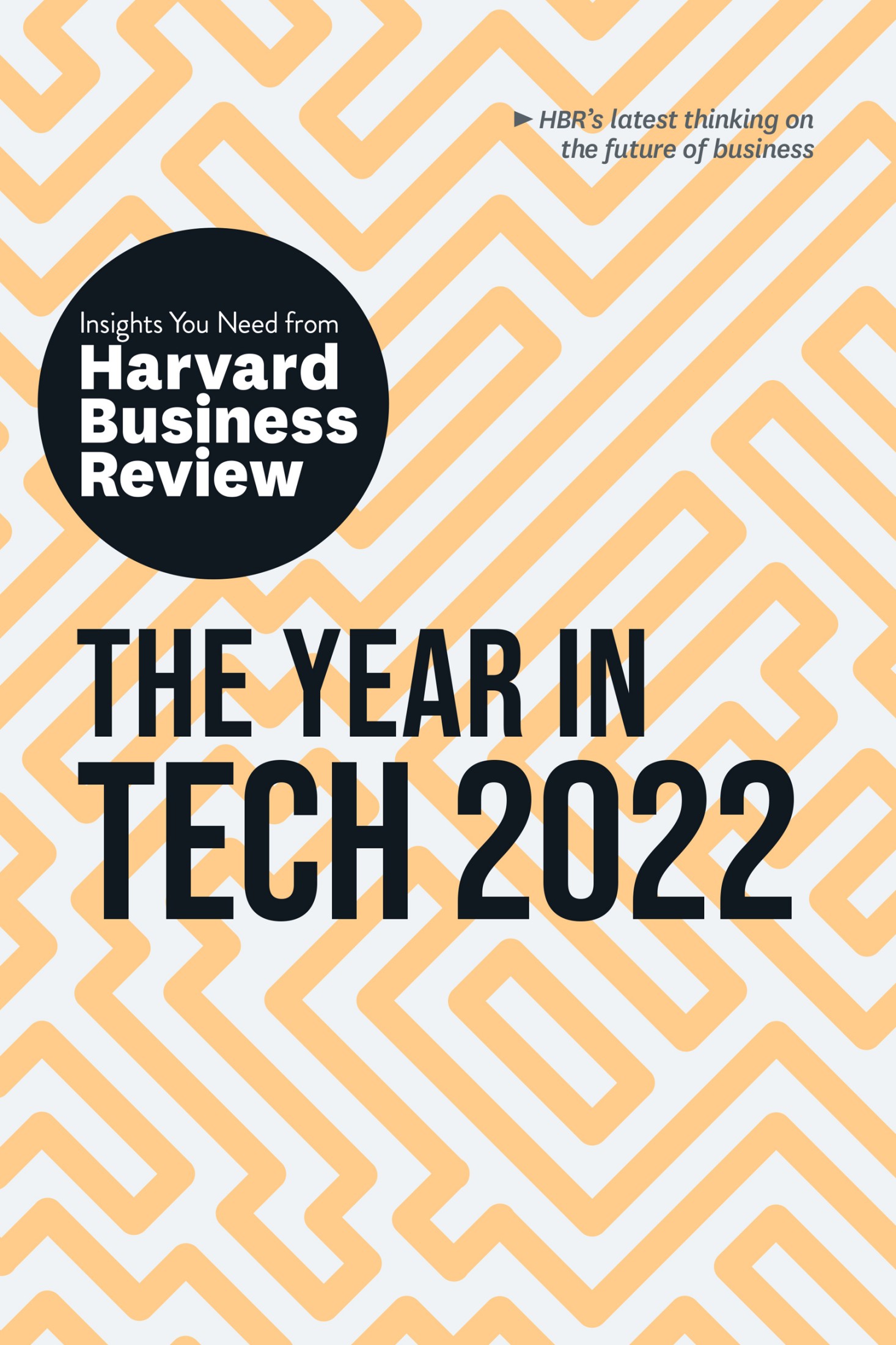 The Year in Tech 2022: The Insights You Need From Harvard Business Review: The Insights You Need From Harvard Business Review