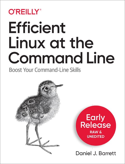 Efficient Linux at the Command Line: Boost Your Command-Line Skills