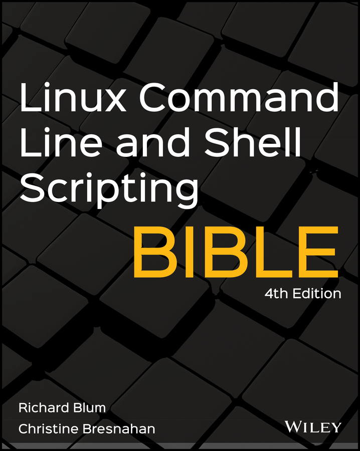 Linux Command Line and Shell Scripting Bible, 4th Edition