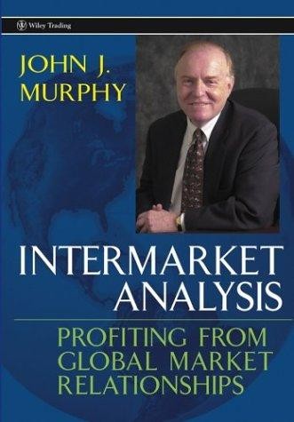 Intermarket Analysis: Profiting From Global Market Relationships