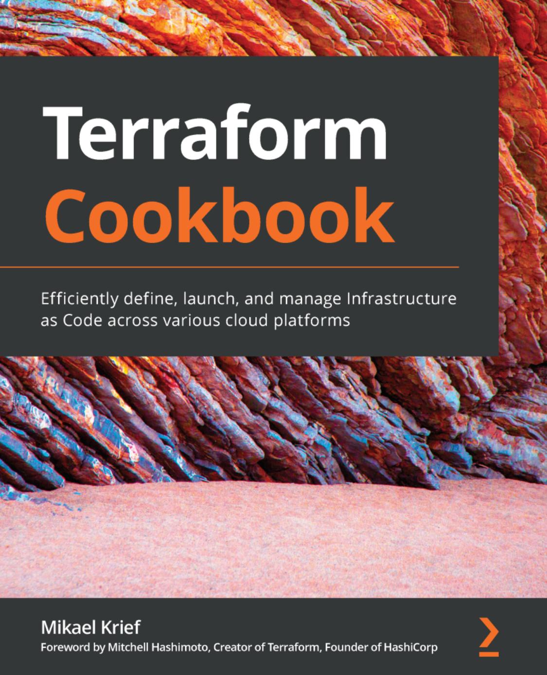 Terraform Cookbook: Efficiently Define, Launch, and Manage Infrastructure as Code Across Various Cloud Platforms