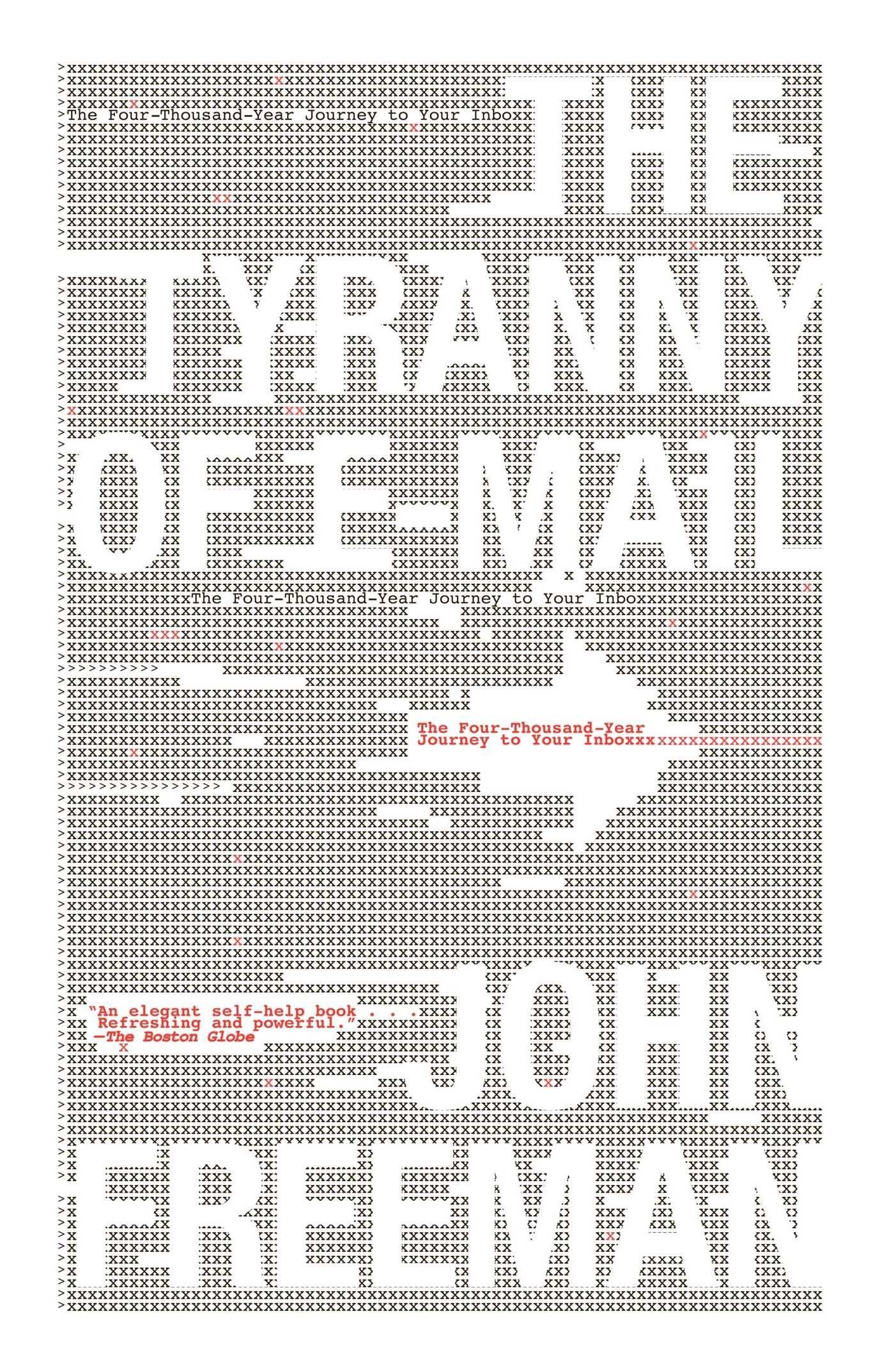 The Tyranny of E-Mail: The Four-Thousand-Year Journey to Your Inbox