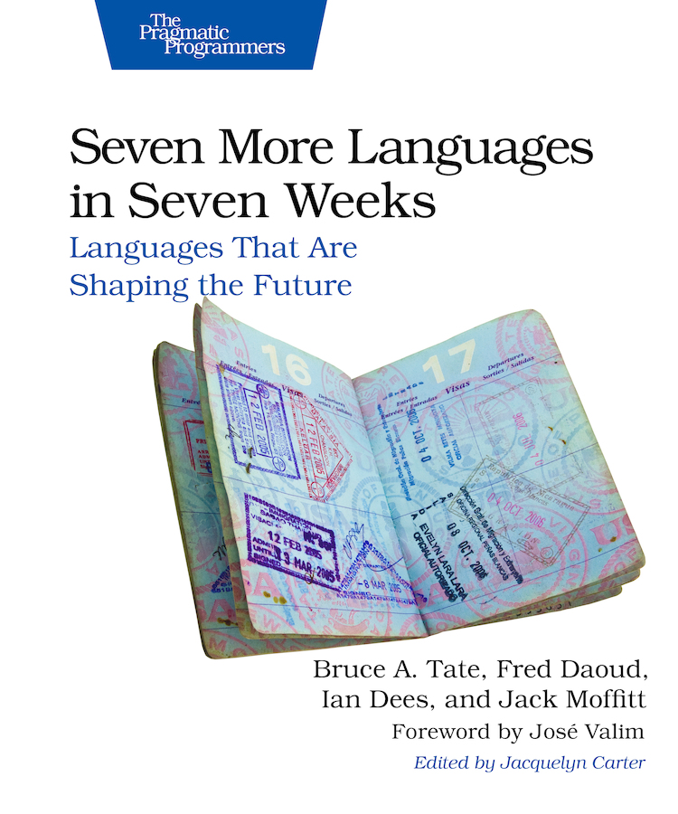 Seven More Languages in Seven Weeks: Languages That Are Shaping the Future