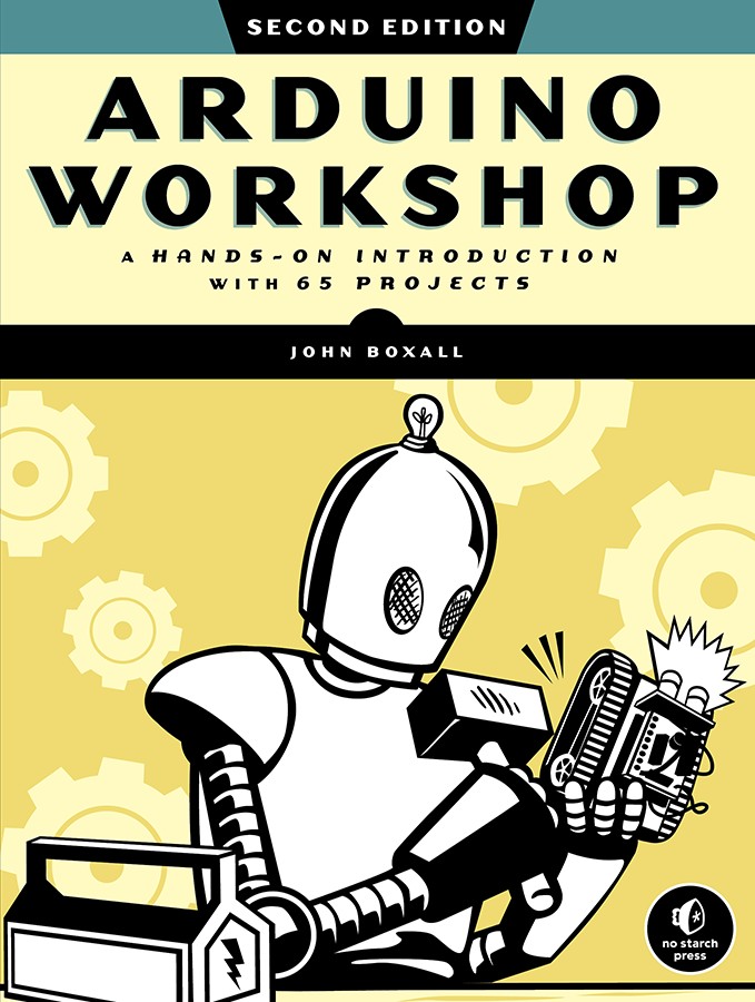 Arduino Workshop, 2nd Edition: A Hands-On Introduction With 65 Projects