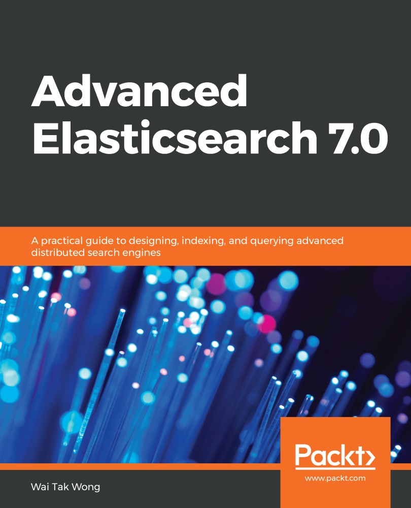 Advanced Elasticsearch 7. 0: A Practical Guide to Designing, Indexing, and Querying Advanced Distributed Search Engines