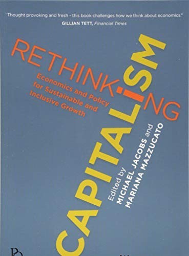 Rethinking Capitalism: Economics and Policy for Sustainable and Inclusive Growth
