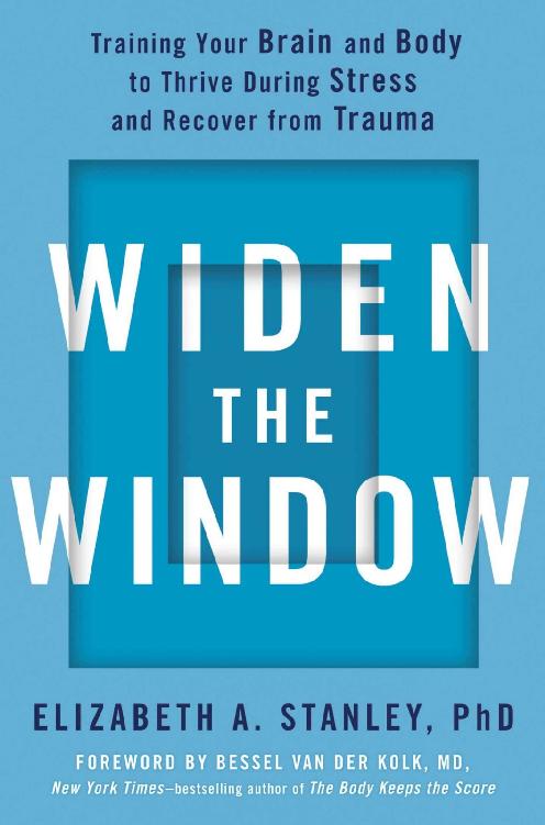 Widen the Window: Training Your Brain and Body to Thrive During Stress and Recover From Trauma