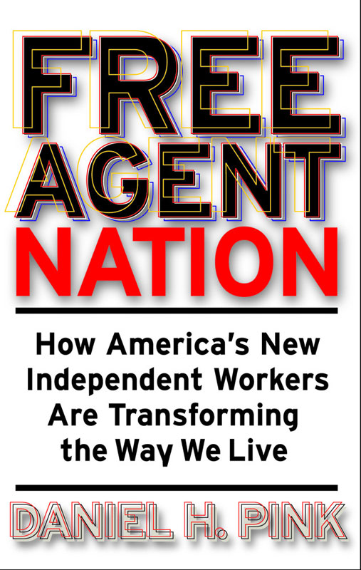 Free Agent Nation: The Future of Working for Yourself
